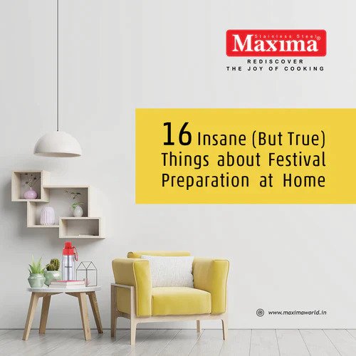 16 Insane (But True) Things About Festival Preparation At Home – Maxima ...